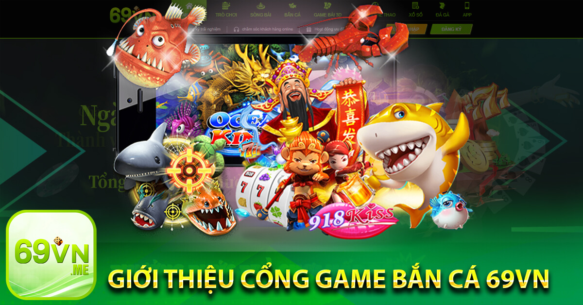 Giới thiệu cổng game Bắn cá 69vn