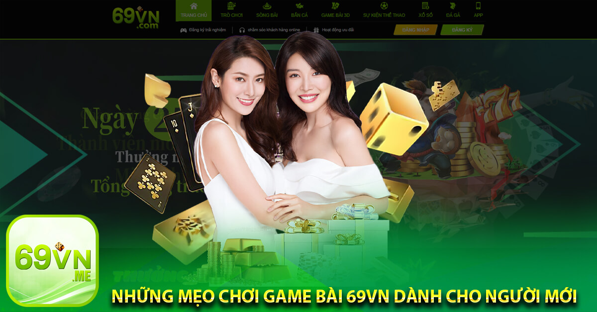 Những mẹo chơi Game bài 69vn dành cho người mới