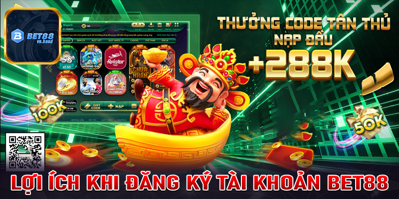 Lợi ích của việc đăng ký tài khoản Bet88